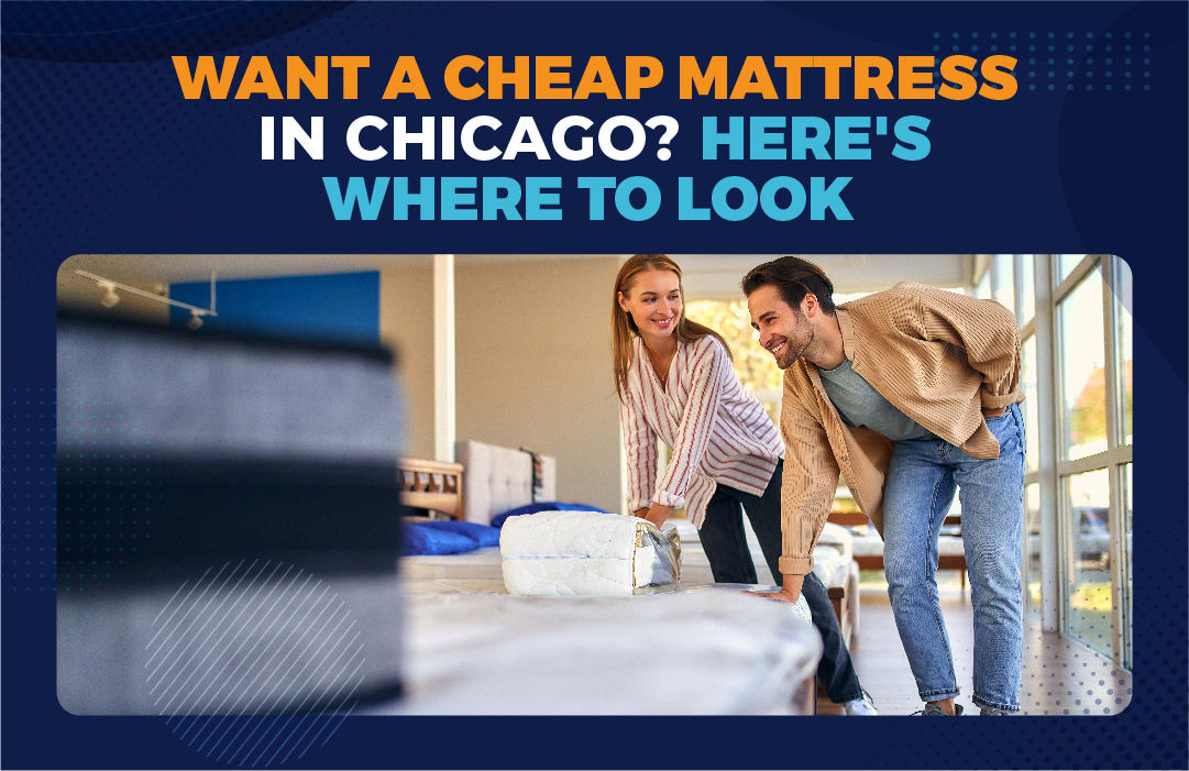 Want A Cheap Mattress in Chicago? Here’s Where To Look 2024