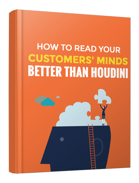 How To Read Your Customers' Minds Better Than Houdini eBook - The Apologia