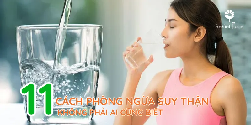 11 cách phòng ngừa suy thận không phải ai cũng biết