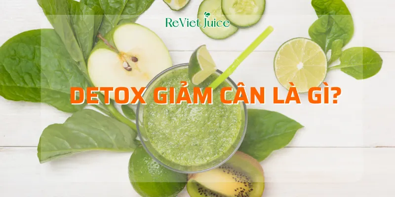 Detox giảm cân là gì?