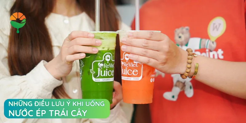 Những điều lưu ý khi uống nước ép trái cây