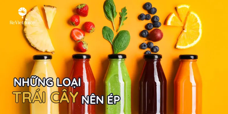 Những loại trái cây nên ép