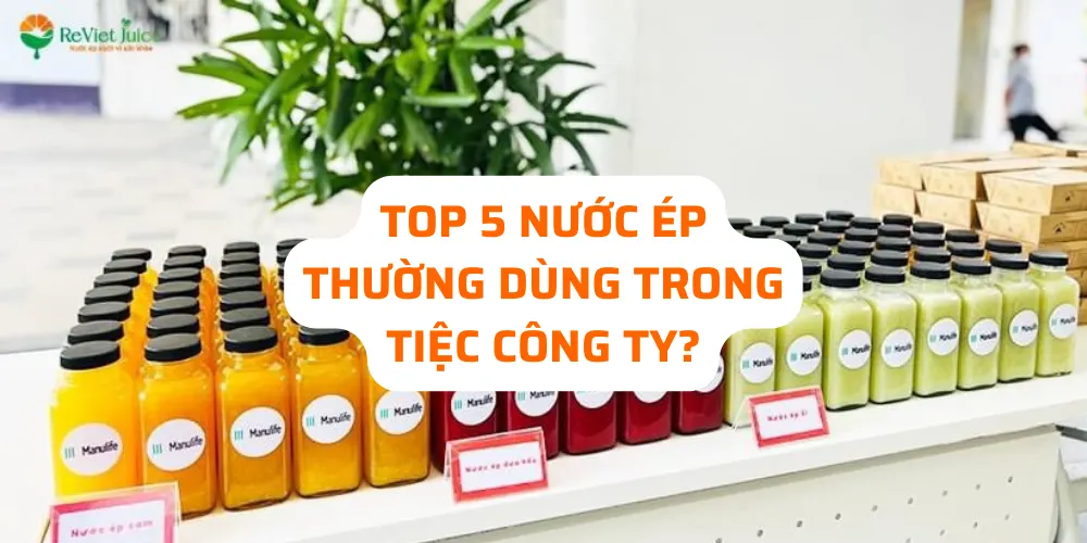 nước ép top 5 thường dùng trong công ty
