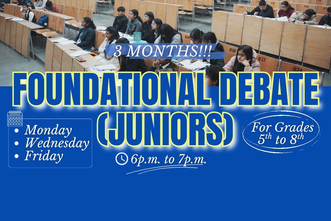 Foundational Debate – Juniors MWF Batch (6 PM – 7 PM)