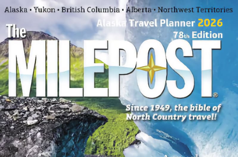The 2026 edition of The MilePost, Alaska's legendary guidebook, now in its 78th year