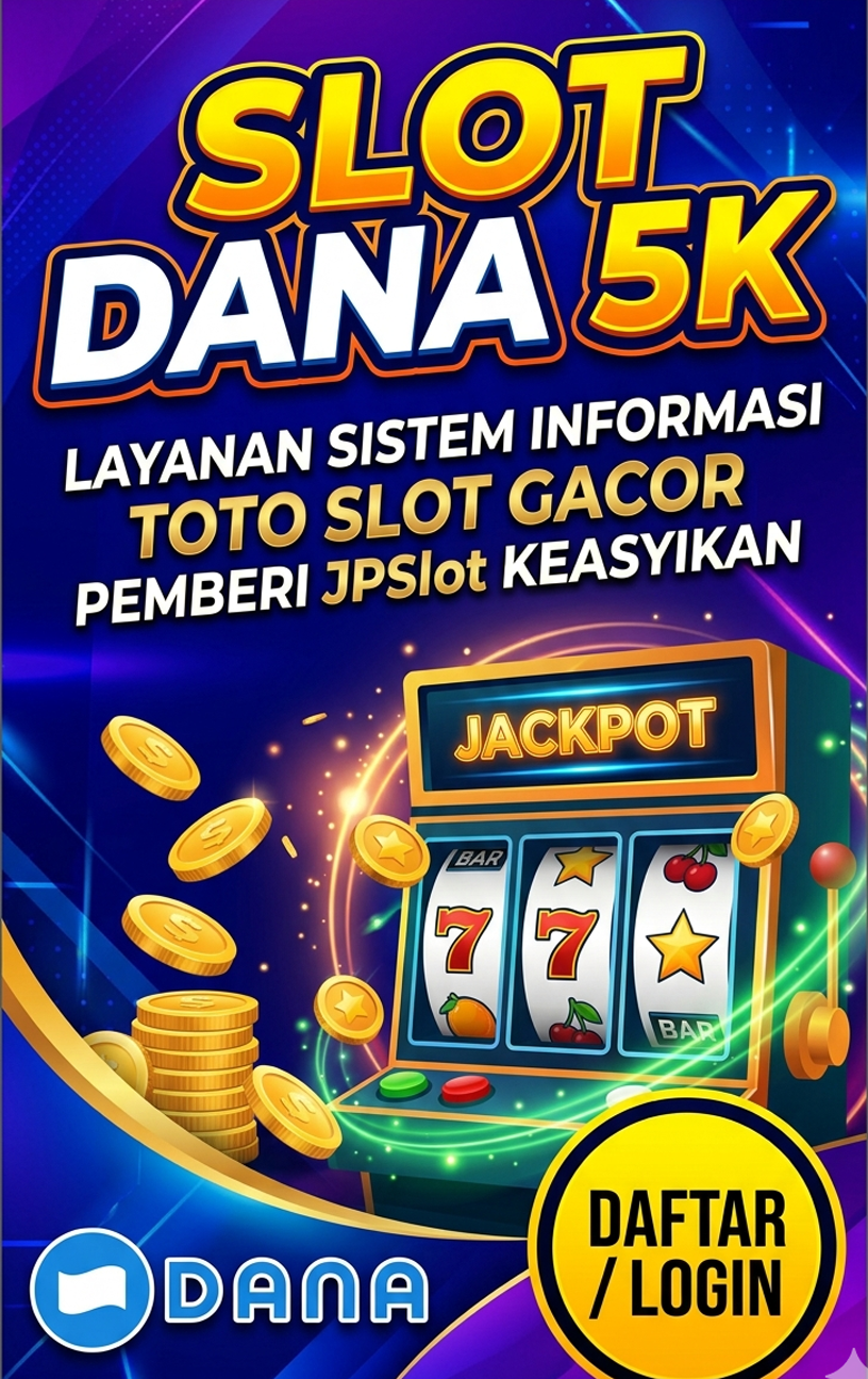 SLOT DANA 5K : LAYANAN SISTEM INFORMASI TOTO SLOT GACOR PEMBERI JPSlot KEASYIKAN