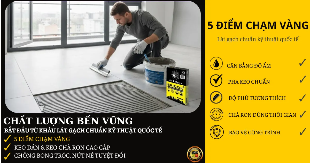 5 THEN CHỐT GIÚP CÔNG TRÌNH CỦA BẠN ĐẠT CHUẨN KỸ THUẬT QUỐC TẾ TRONG KHÂU LÁT GẠCH