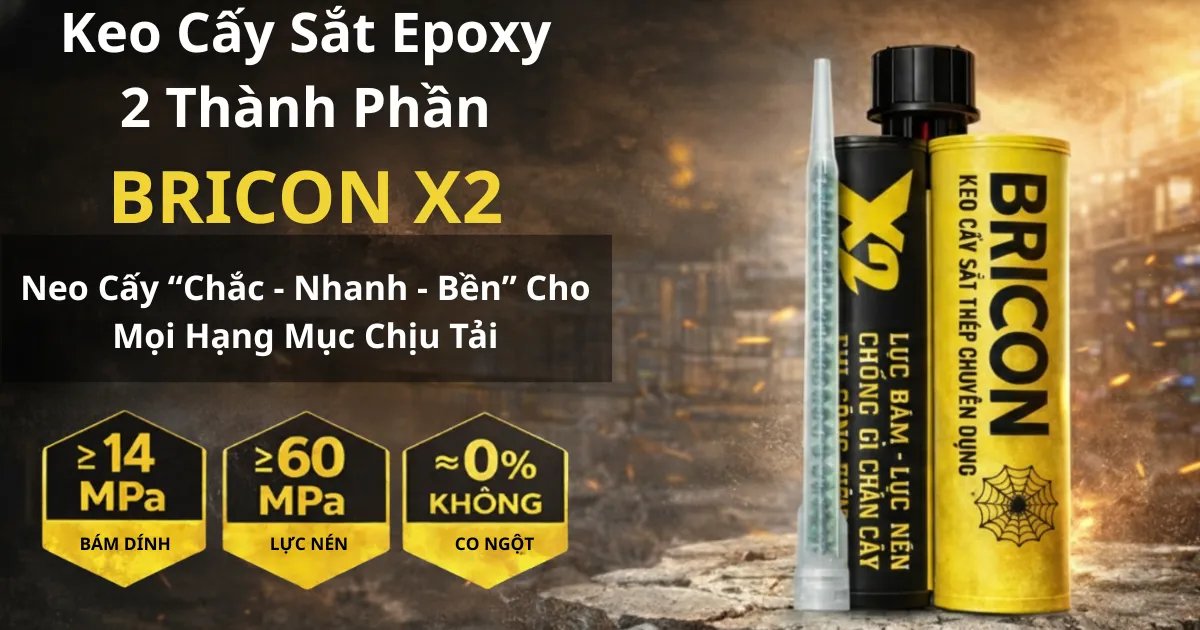 Keo Cấy Sắt Thép Chuyên Dụng BriconX2 Cho Mọi Hạng Mục Chịu Tải