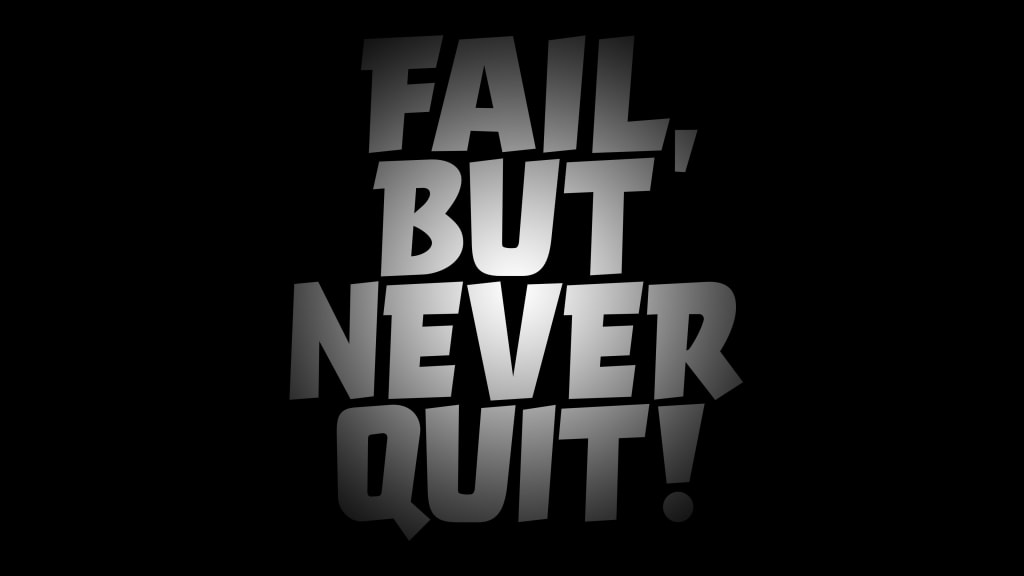 Bold grey metallic text reading 'Fail, But Never Quit!' on black background with motivational message