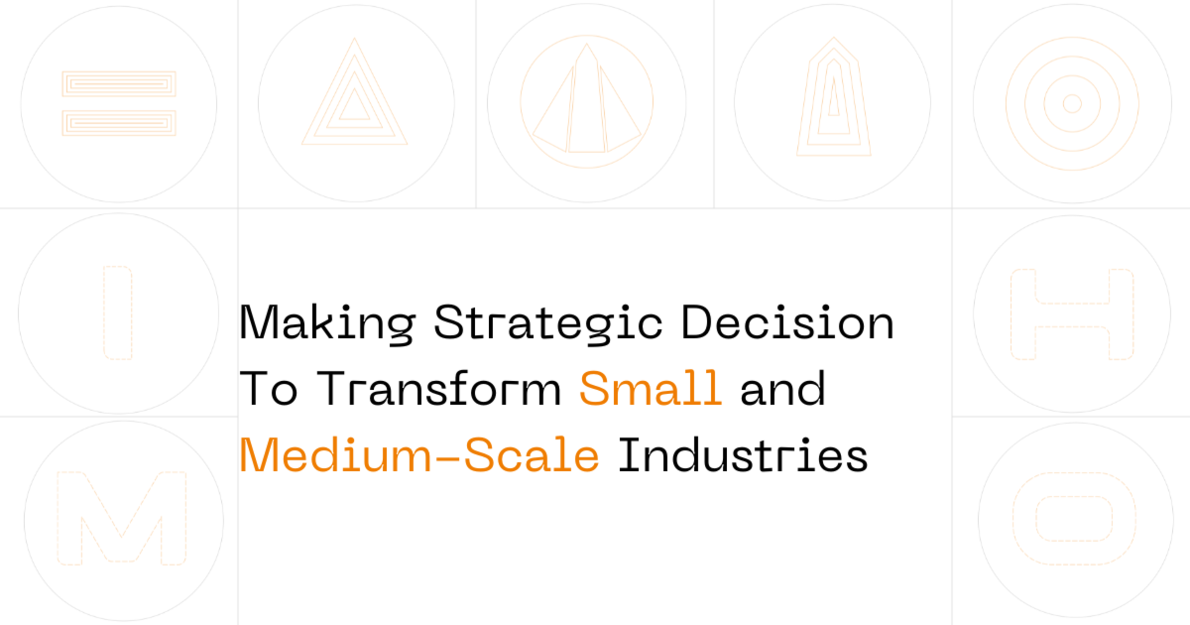 Making Strategic Decisions to Transform Small and Medium-Scale Industries