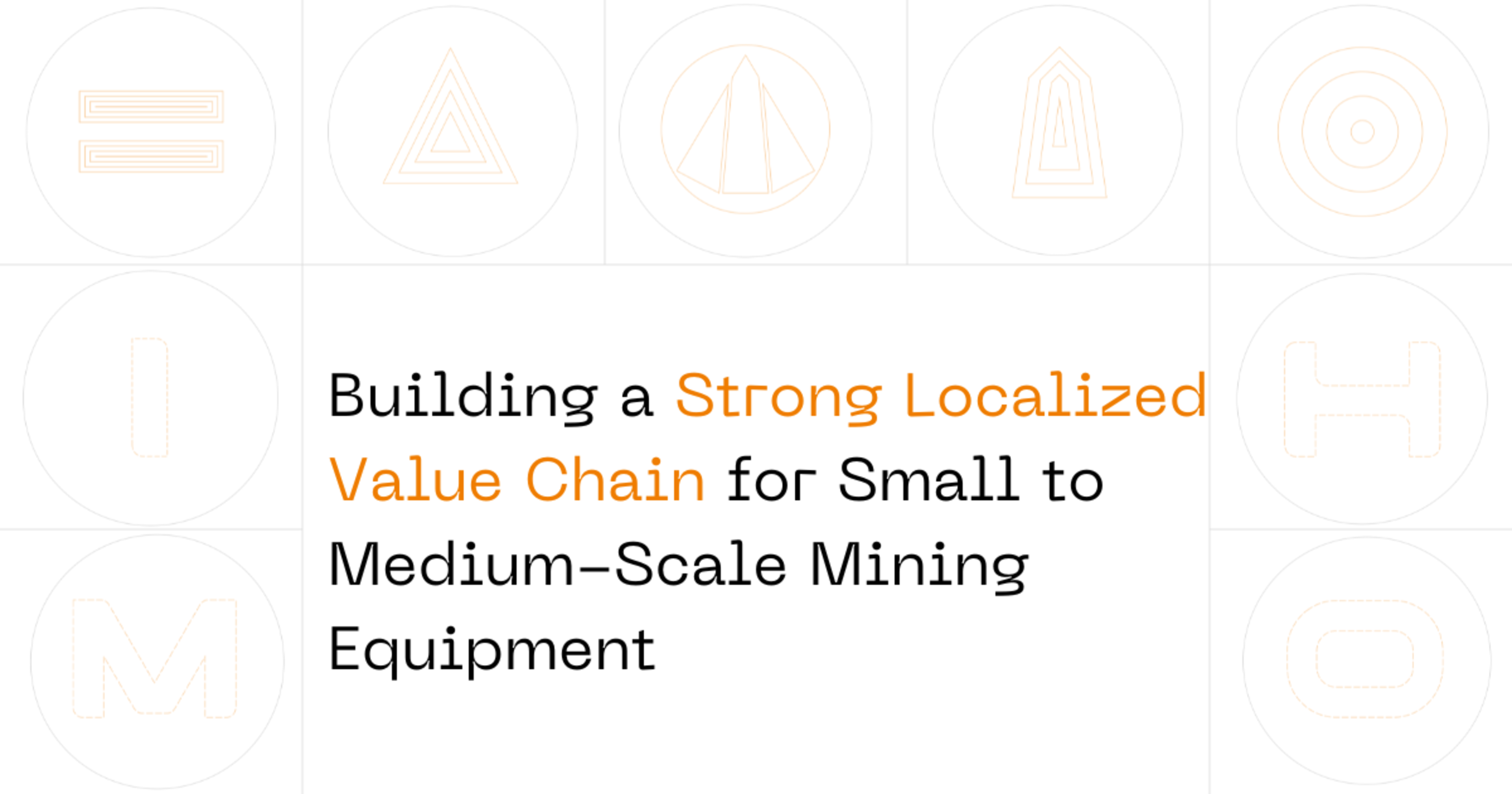 Building a Strong Localized Value Chain for Small to Medium-Scale Mining Equipment