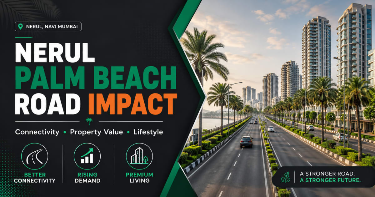 Nerul Palm Beach Road Impact: How Road and Station Access Affect Housing Demand | Navi Mumbai Property Market Insight