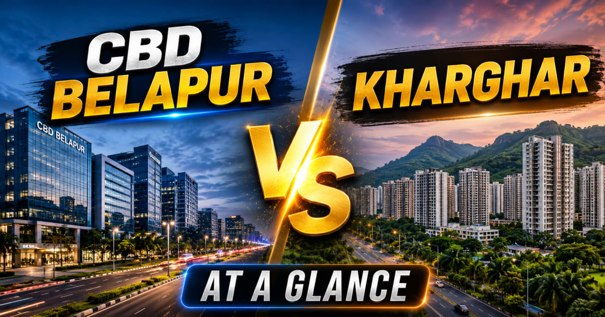 CBD Belapur vs Kharghar at a Glance | Navi Mumbai Property Market Insight