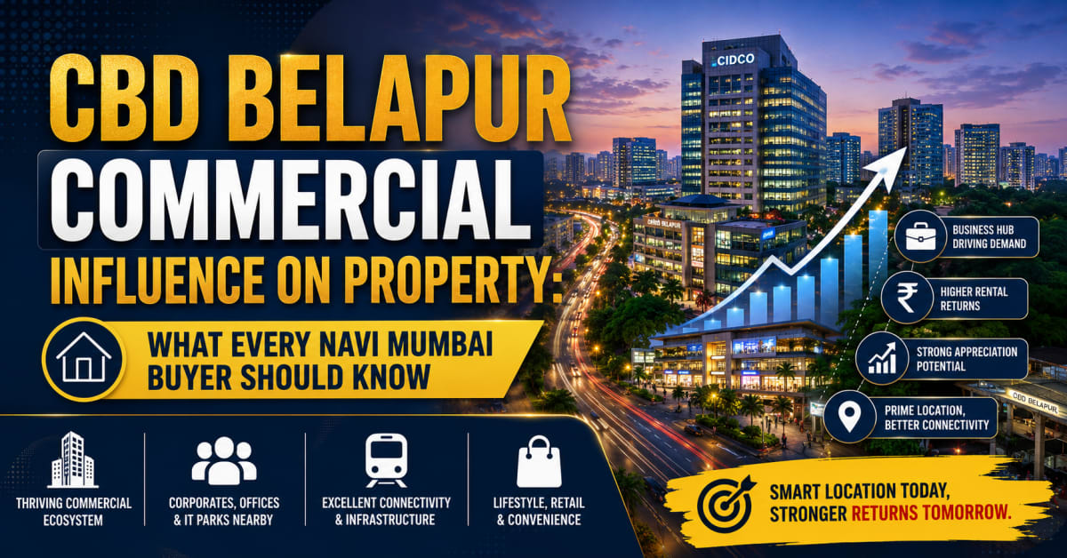 CBD Belapur Commercial Influence on Property: What Every Navi Mumbai Buyer Should Know | Navi Mumbai Property Market Insight