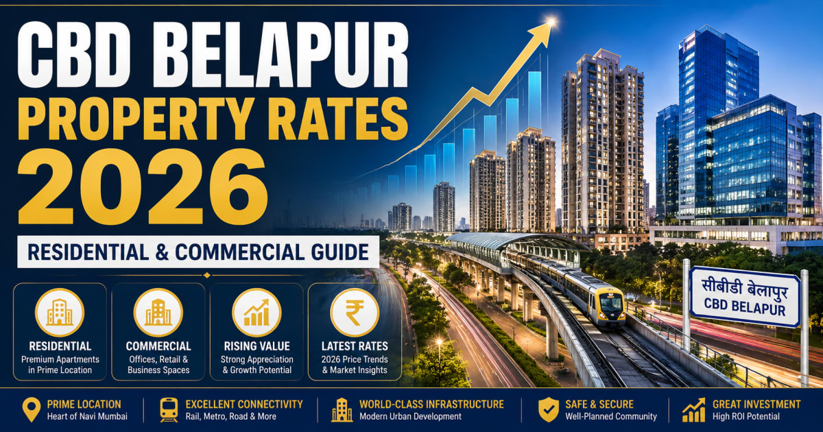 CBD Belapur Property Rates 2026: Residential and Commercial Guide | Navi Mumbai Property Market Insight
