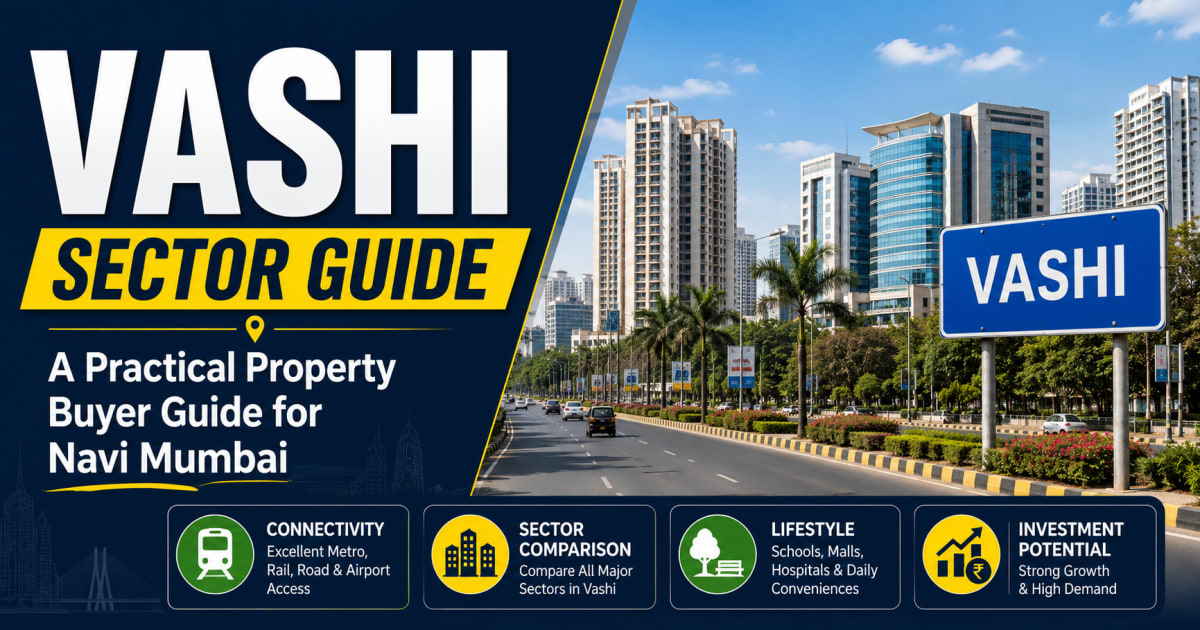 Vashi Sector Guide: A Practical Property Buyer Guide for Navi Mumbai | Navi Mumbai Property Market Insight