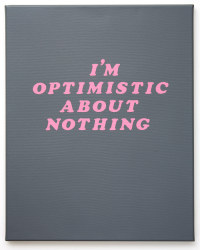 Dan Hallman, I'm optimistic about nothing