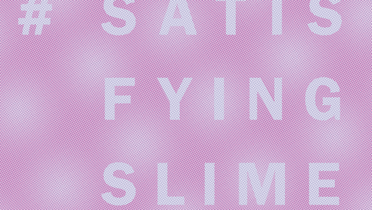 #SATISFYINGSLIME, Emmeline de Mooij, 