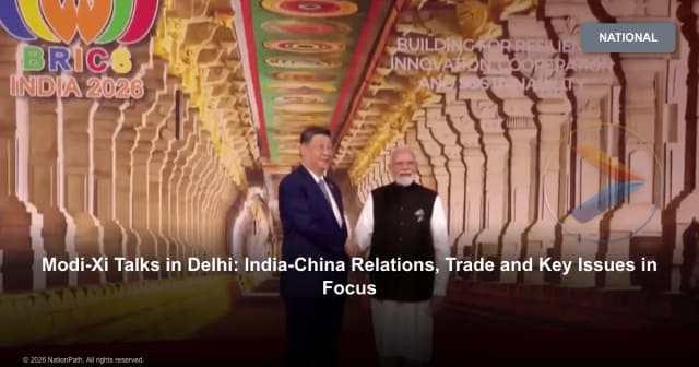 Modi-Xi Talks in Delhi: India-China Relations, Trade and Key Issues in Focus - NationPath Image