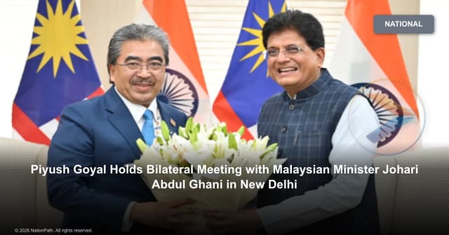 Piyush Goyal Holds Bilateral Meeting with Malaysian Minister Johari Abdul Ghani in New Delhi - NationPath Image