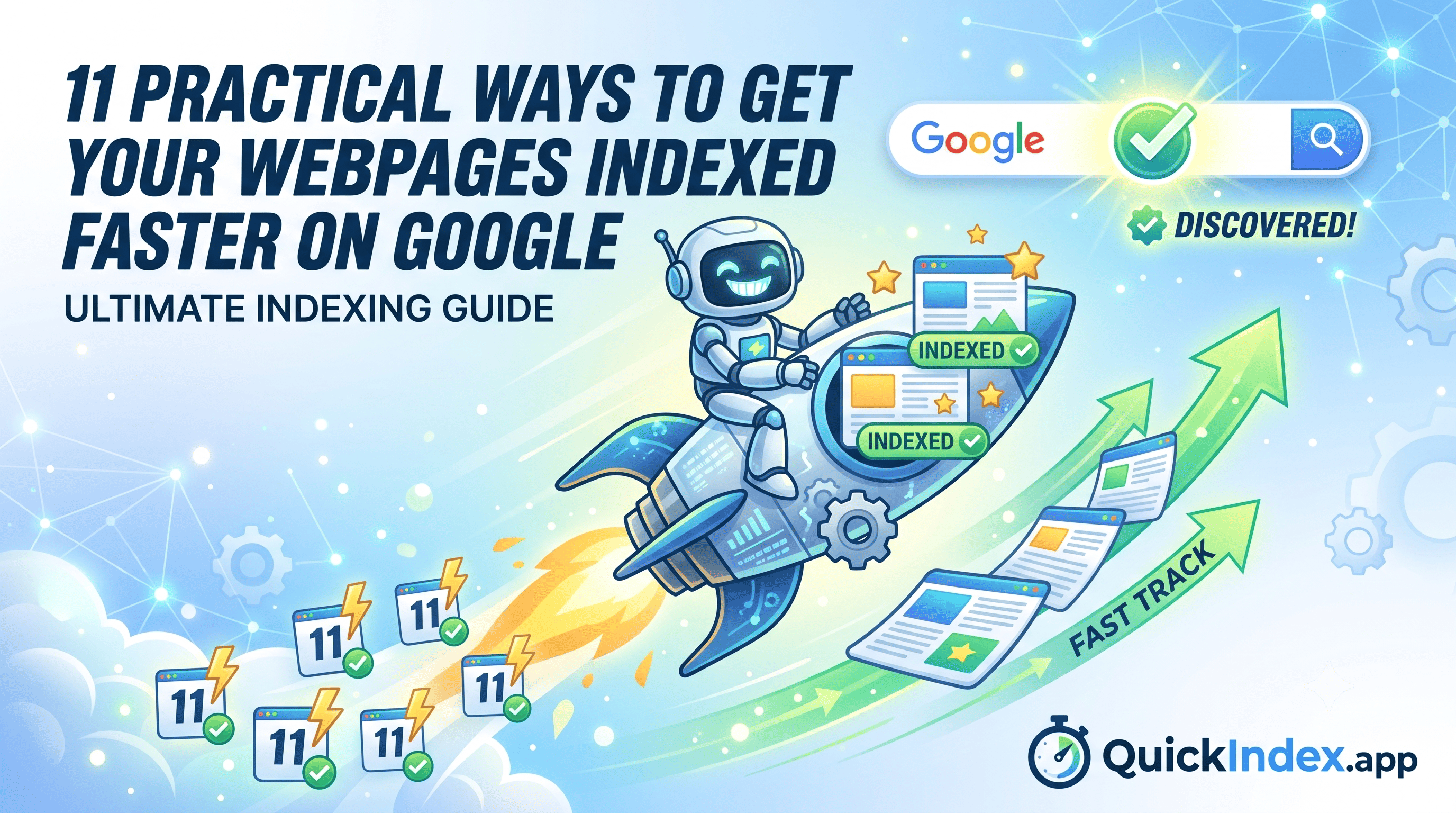 11 Practical Ways to Get Your Webpages Indexed Faster on Google