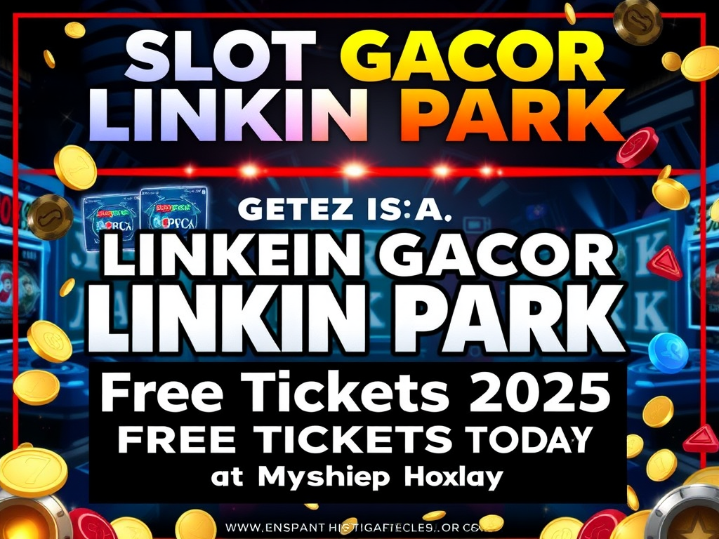 Slot Gacor Linkin Park: Tiket Gratis 2025 Hanya di industry40 Hari Ini