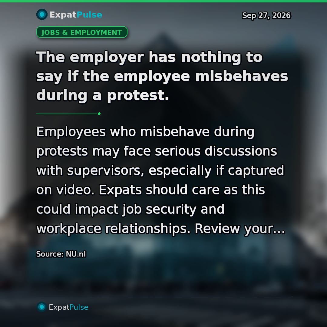 The employer has nothing to say if the employee misbehaves during a protest.