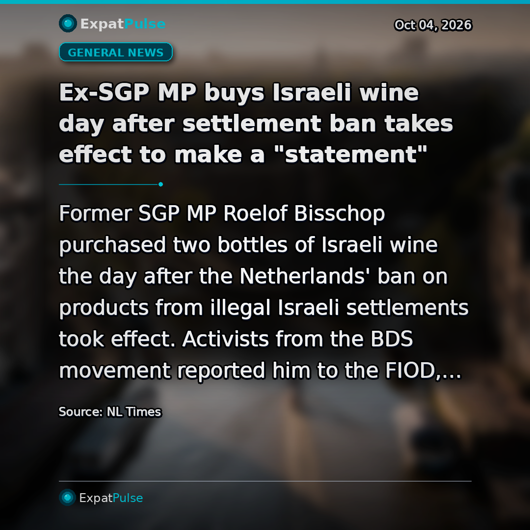 Ex-SGP MP buys Israeli wine day after settlement ban takes effect to make a "statement"