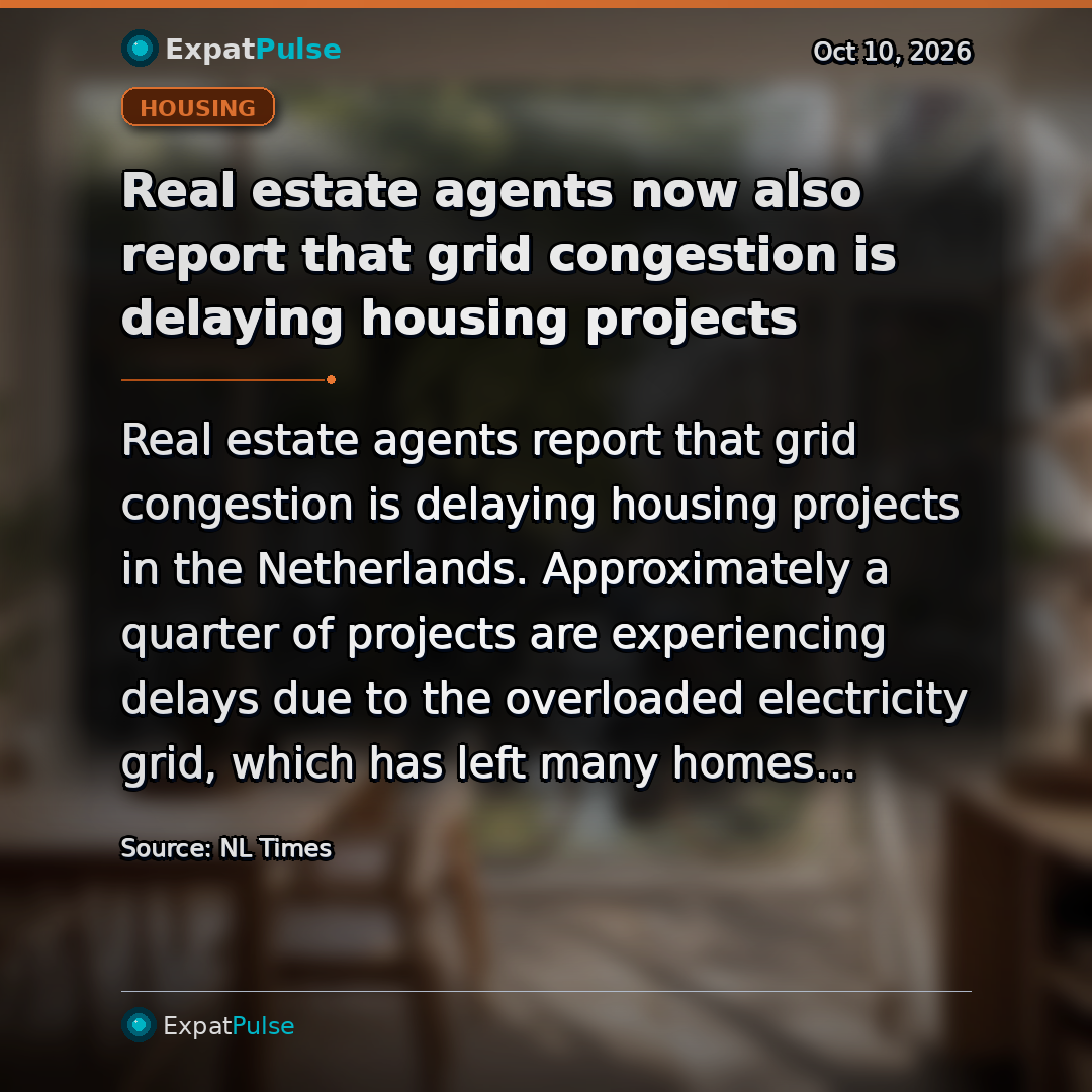 Real estate agents now also report that grid congestion is delaying housing projects