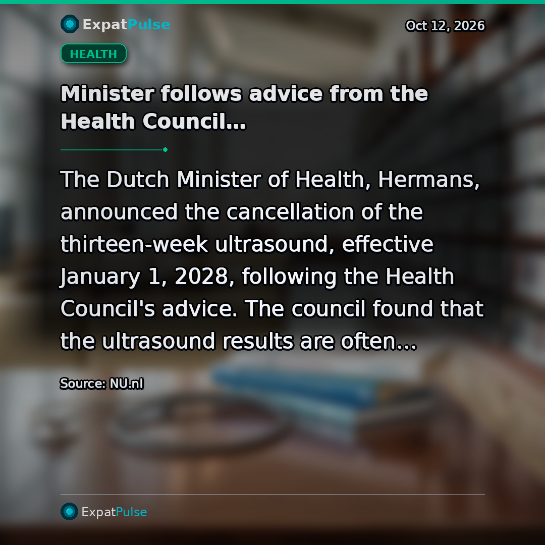 Minister follows advice from the Health Council and cancels the thirteen-week ultrasound starting in 2028.