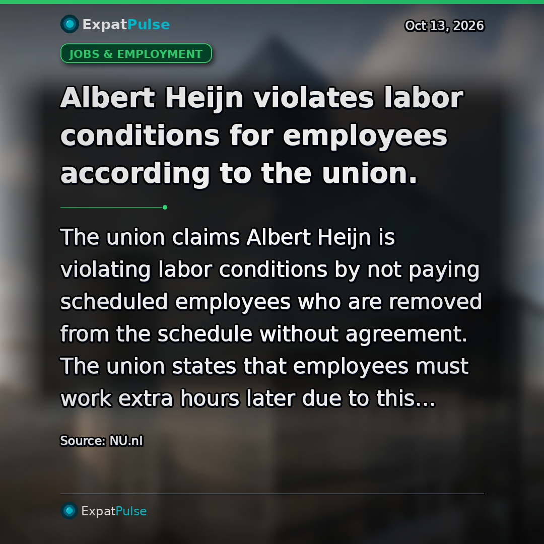 Albert Heijn violates labor conditions for employees according to the union.