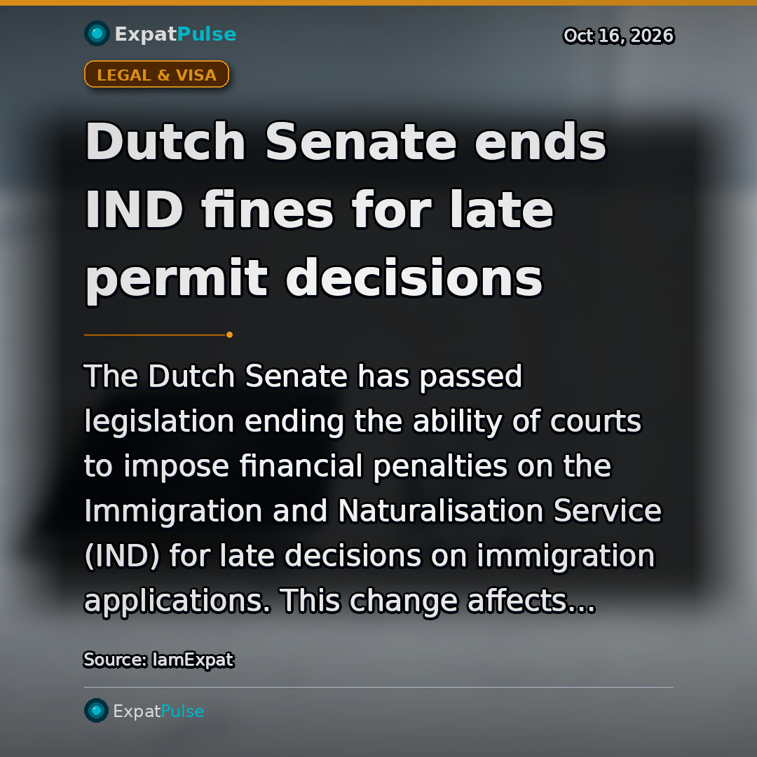 Dutch Senate ends IND fines for late permit decisions
