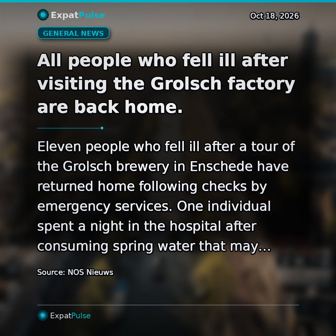 All people who fell ill after visiting the Grolsch factory are back home.