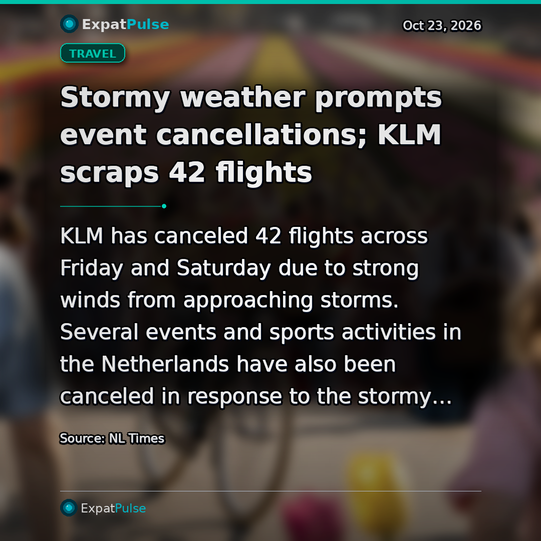 Stormy weather prompts event cancellations; KLM scraps 42 flights