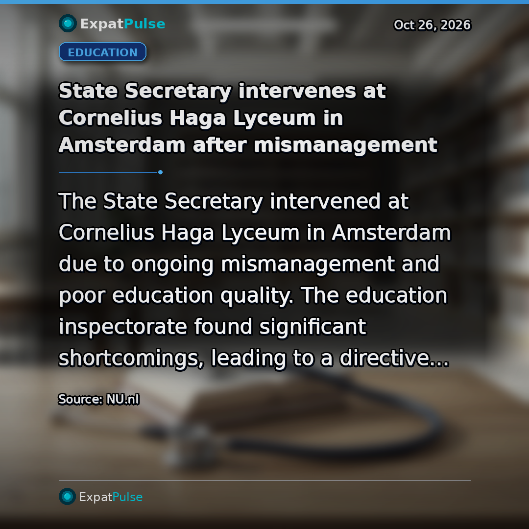 State Secretary intervenes at Cornelius Haga Lyceum in Amsterdam after mismanagement