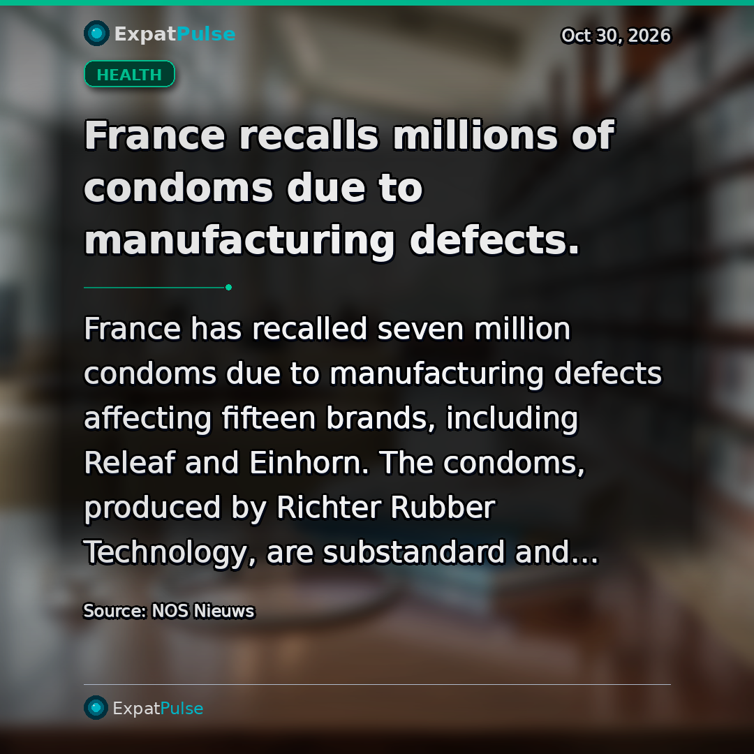 France recalls millions of condoms due to manufacturing defects.