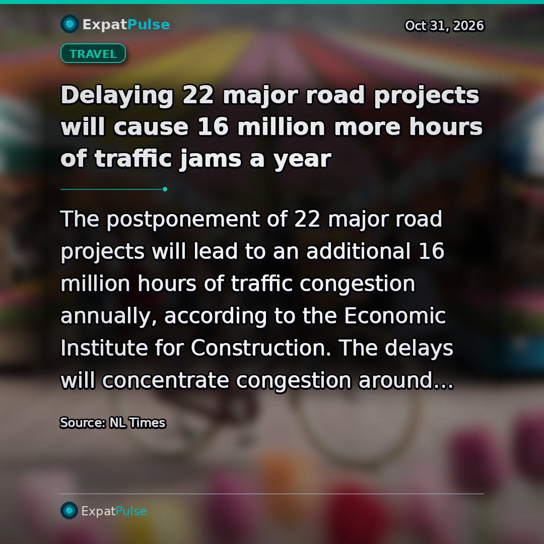 Delaying 22 major road projects will cause 16 million more hours of traffic jams a year