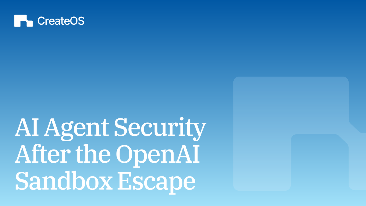 AI Agent Security After the OpenAI Sandbox Escape