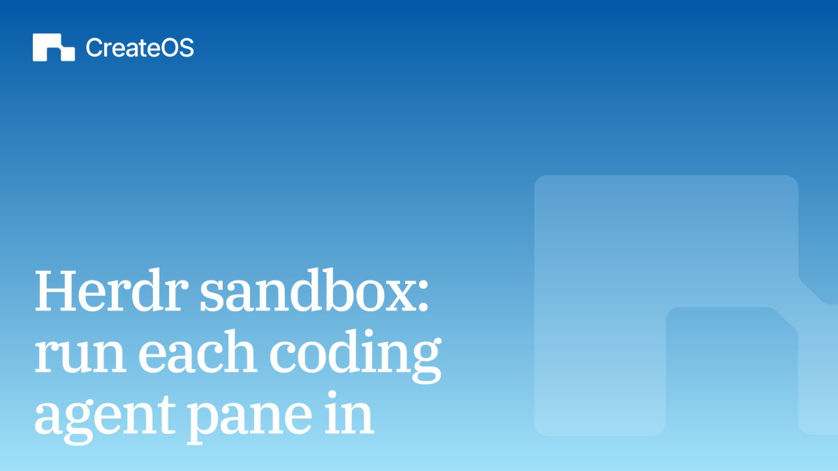 Herdr sandbox: run each coding agent pane in a CreateOS microVM