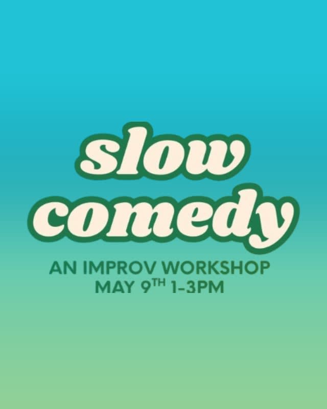 Slow Comedy: Improv Comedy Workshop