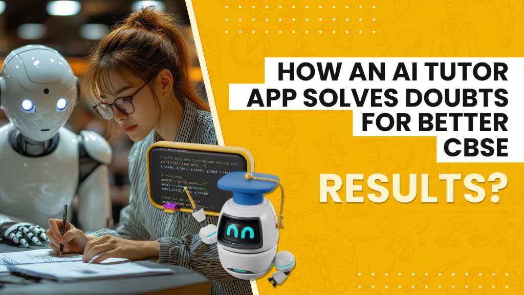 How an AI Tutor App Solves Doubts for Better CBSE Results?