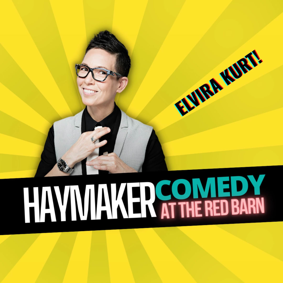 Haymaker Comedy: Elvira Kurt
