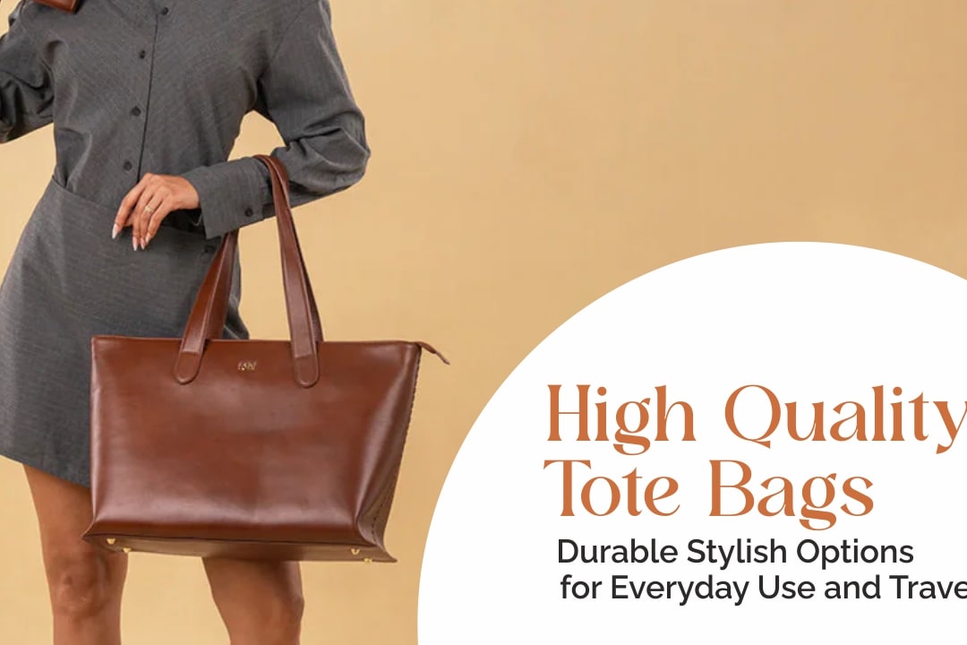 High Quality Tote Bags for Everyday Use & Travel Styles