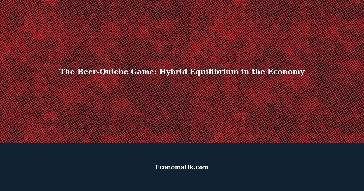 The BeerQuiche Game Understanding Hybrid Equilibrium in the Economy