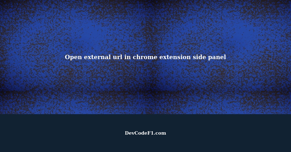 How to open external url in chrome extension side panel