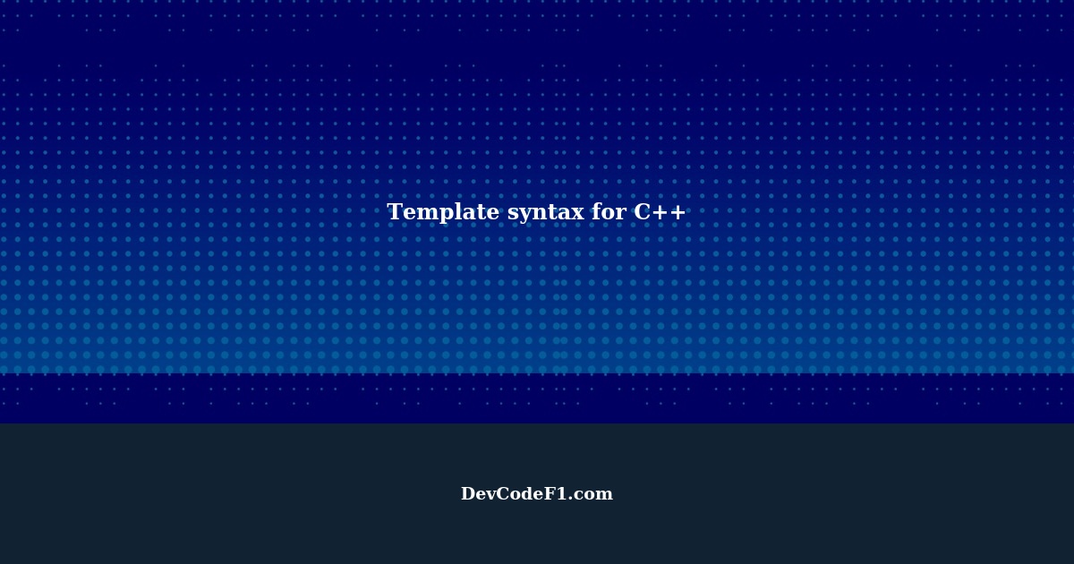 Template syntax for C++
