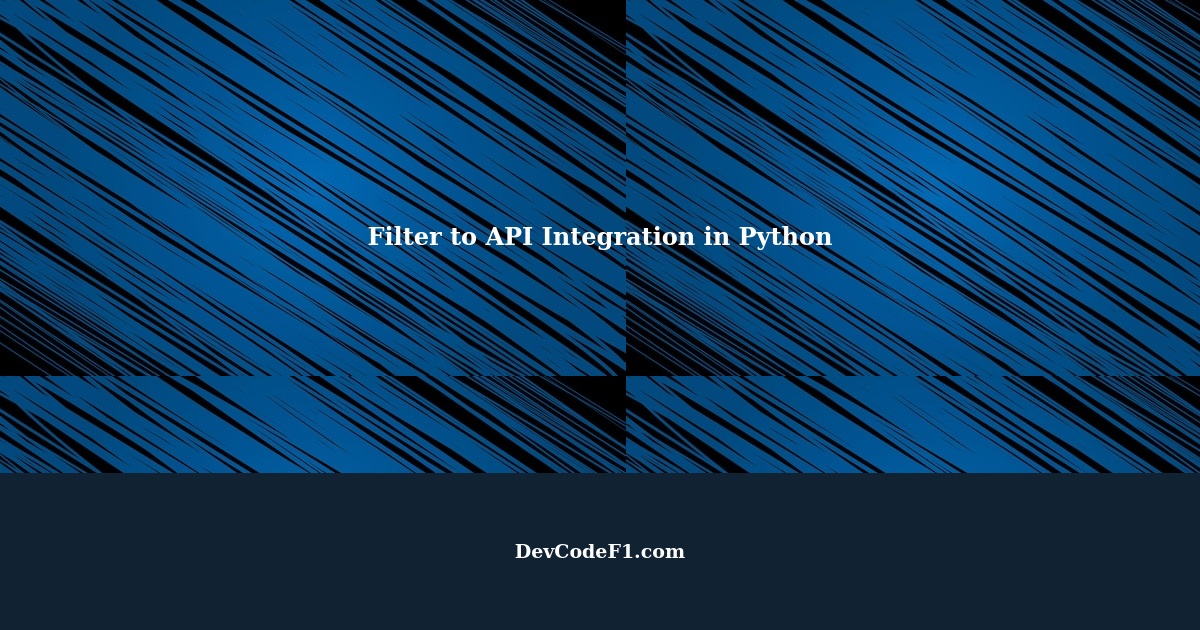 Filter to API Integration in Python: A Comprehensive Guide