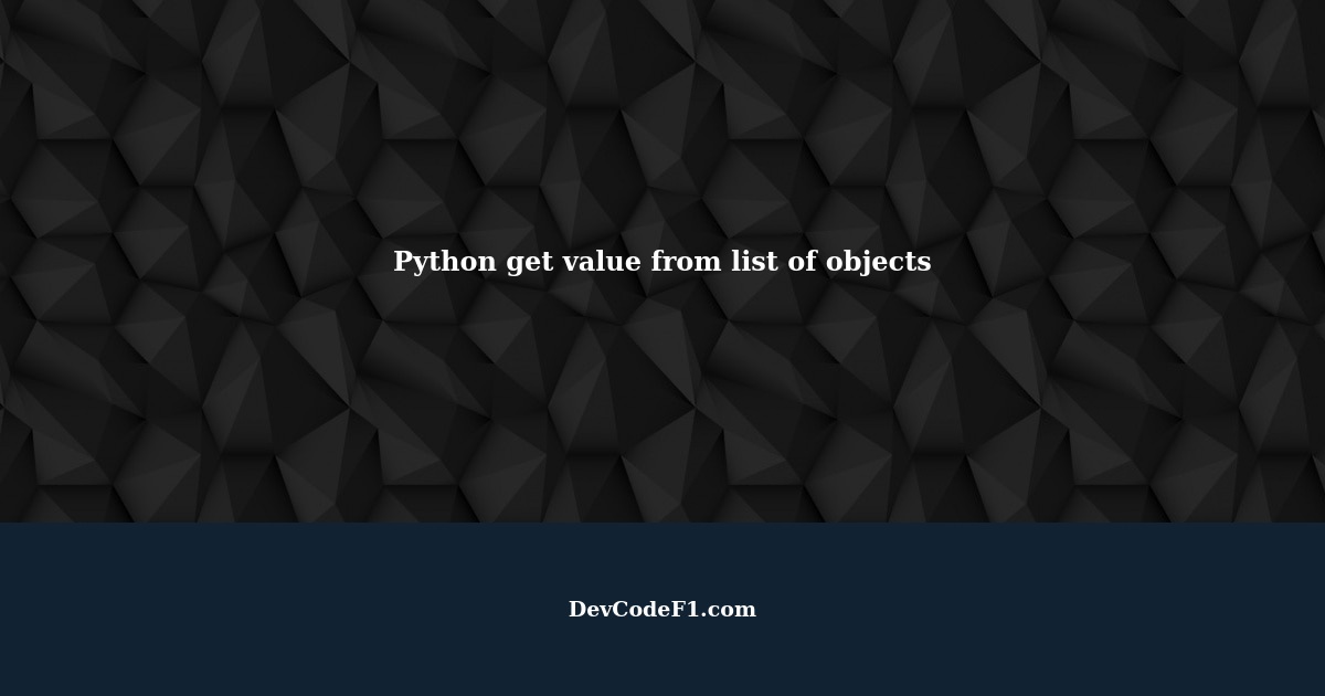 python-get-value-from-a-list-of-objects