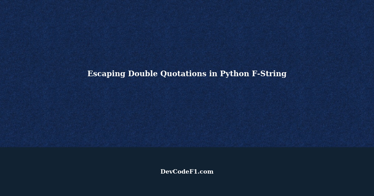 Escaping Double Quotations in Python F-String Literal