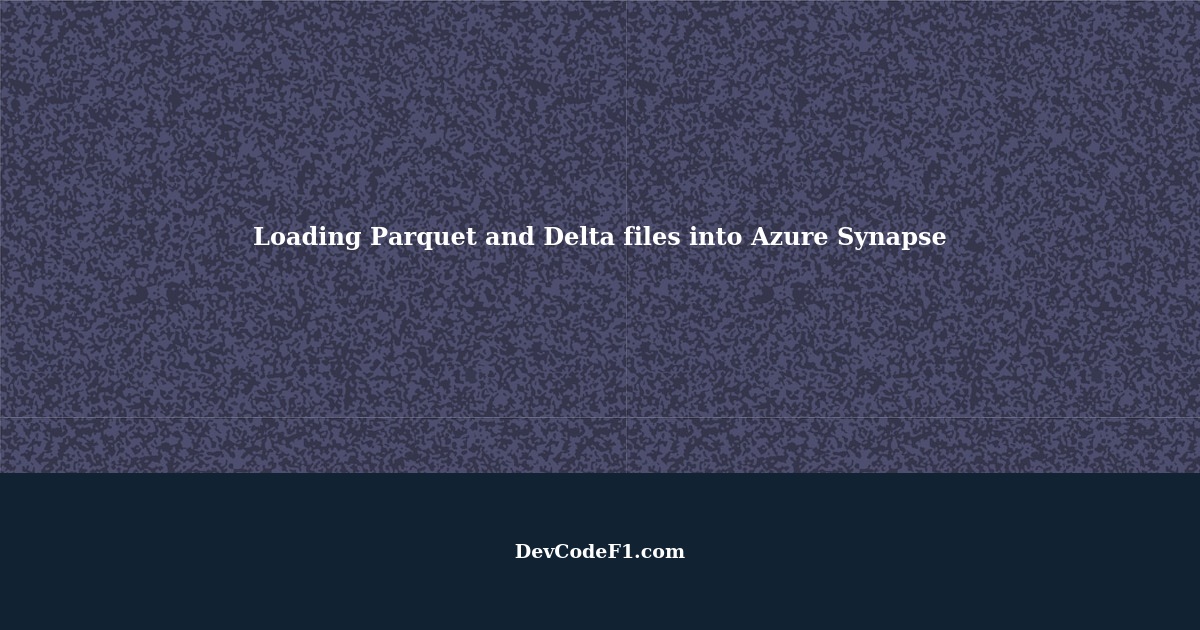 Loading Parquet and Delta files into Azure Synapse using ADB or Azure ...